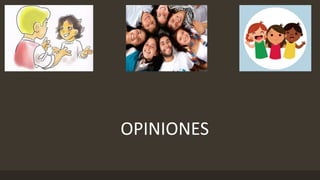 OPINIONES
 