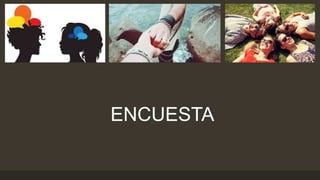 ENCUESTA
 