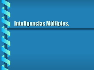 Inteligencias Múltiples. 