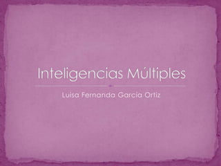 Luisa Fernanda García Ortiz Inteligencias Múltiples 