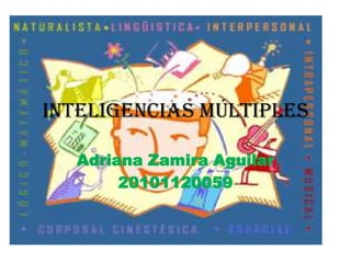 Inteligencias múltiples  Adriana Zamira Aguilar 20101120059 