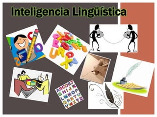 Inteligencia Lingüística
 