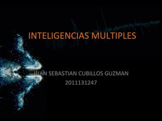 INTELIGENCIAS MULTIPLES JUAN SEBASTIAN CUBILLOS GUZMAN 2011131247 