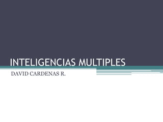 INTELIGENCIAS MULTIPLES DAVID CARDENAS R. 