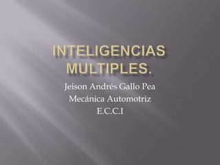 Jeison Andrés Gallo Pea
 Mecánica Automotriz
        E.C.C.I
 