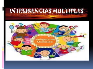 INTELIGENCIAS MULTIPLES
 