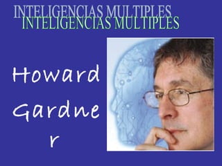 Howard
Gardne
  r 
 