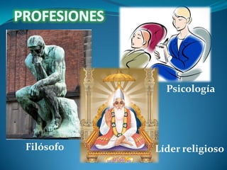 Psicología

Filósofo

Líder religioso

 