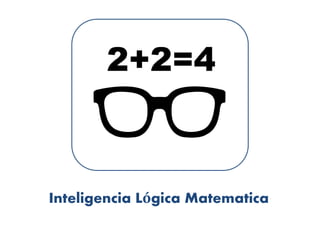 Inteligencia Lógica Matematica
 