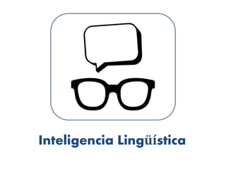Inteligencia Lingüística
 