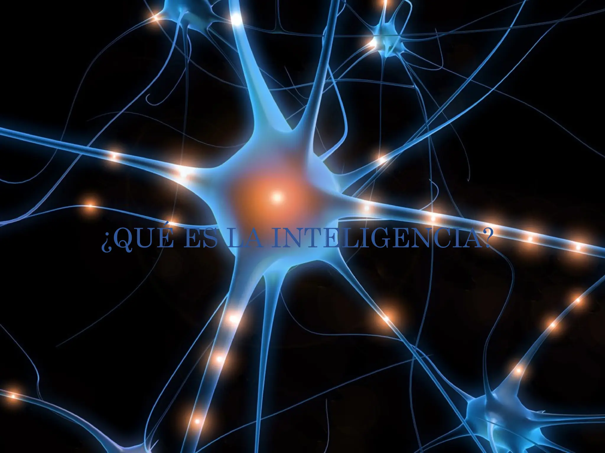 ¿QUÉ ES LA INTELIGENCIA?
 