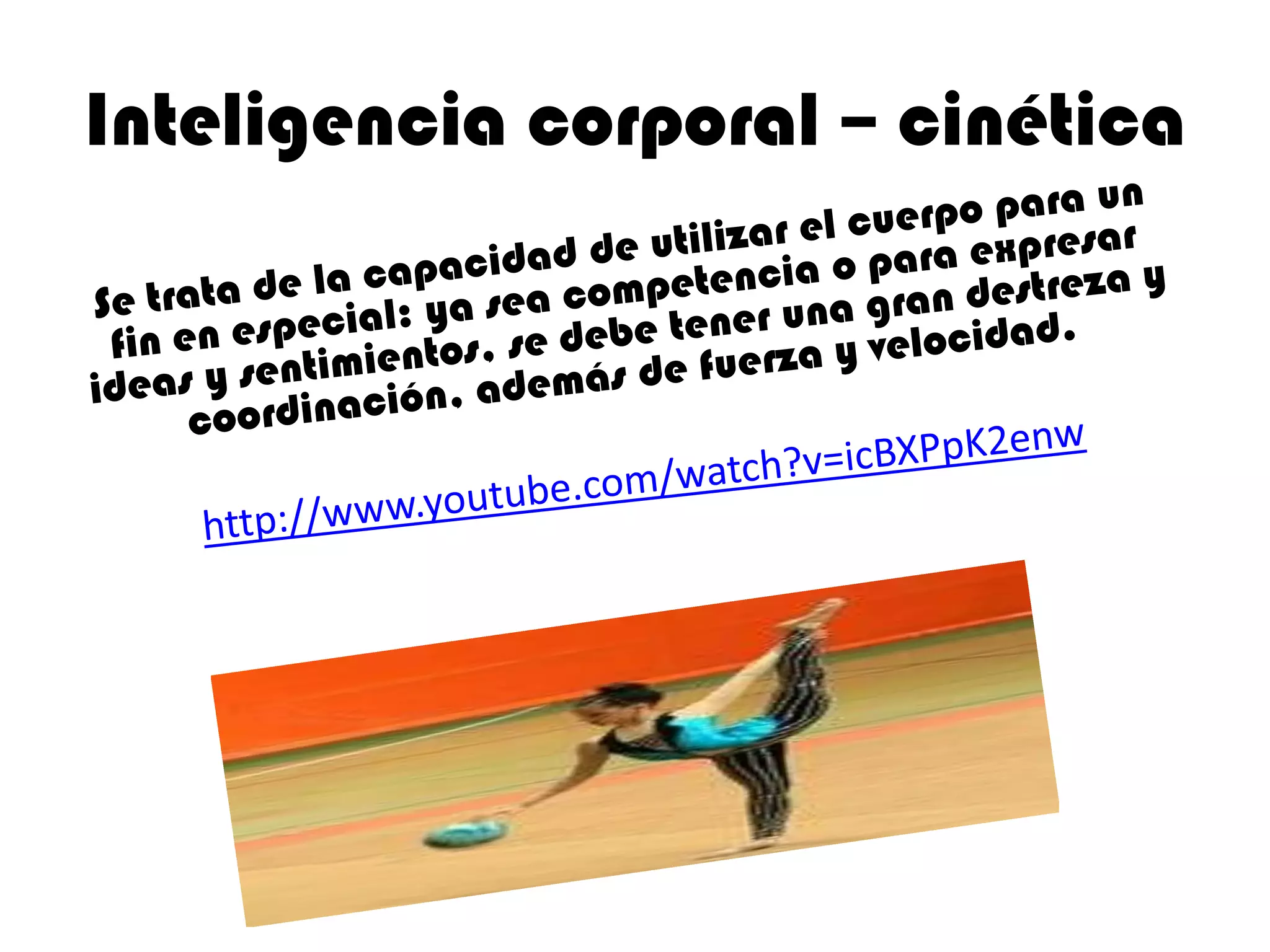 Inteligencia corporal – cinética
 