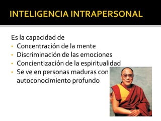 Es la capacidad de
• Concentración de la mente
• Discriminación de las emociones
• Concientización de la espiritualidad
• Se ve en personas maduras con
  autoconocimiento profundo
 