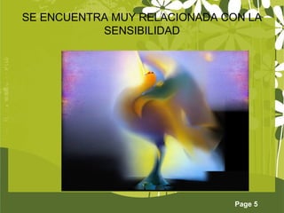 Page 5
SE ENCUENTRA MUY RELACIONADA CON LA
SENSIBILIDAD
 