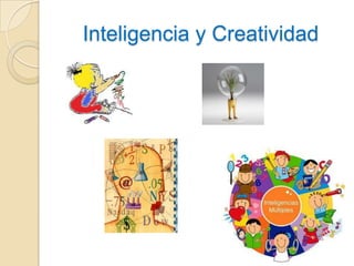 Inteligencia y Creatividad
 