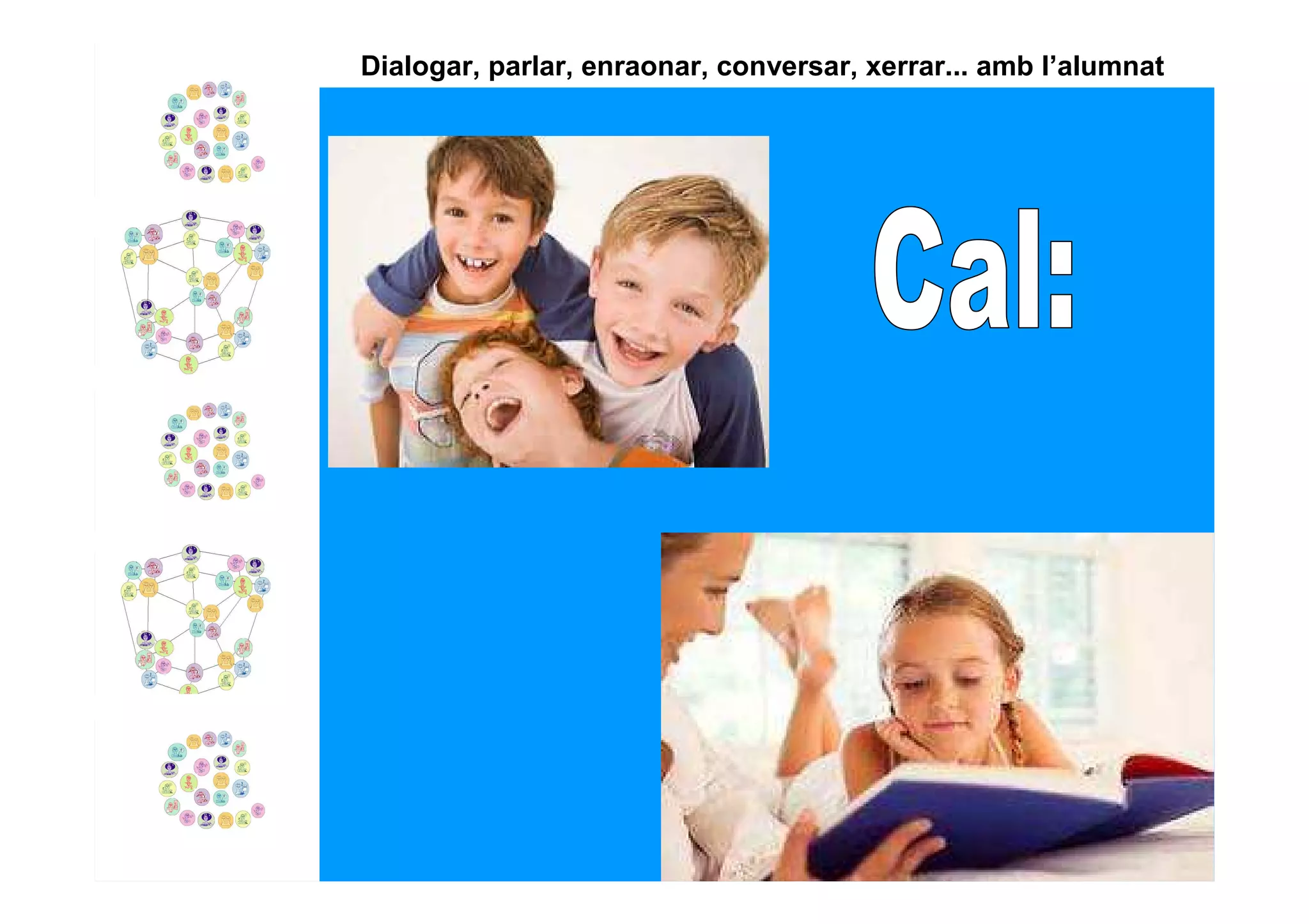 Dialogar, parlar, enraonar, conversar, xerrar... amb l’alumnat
 