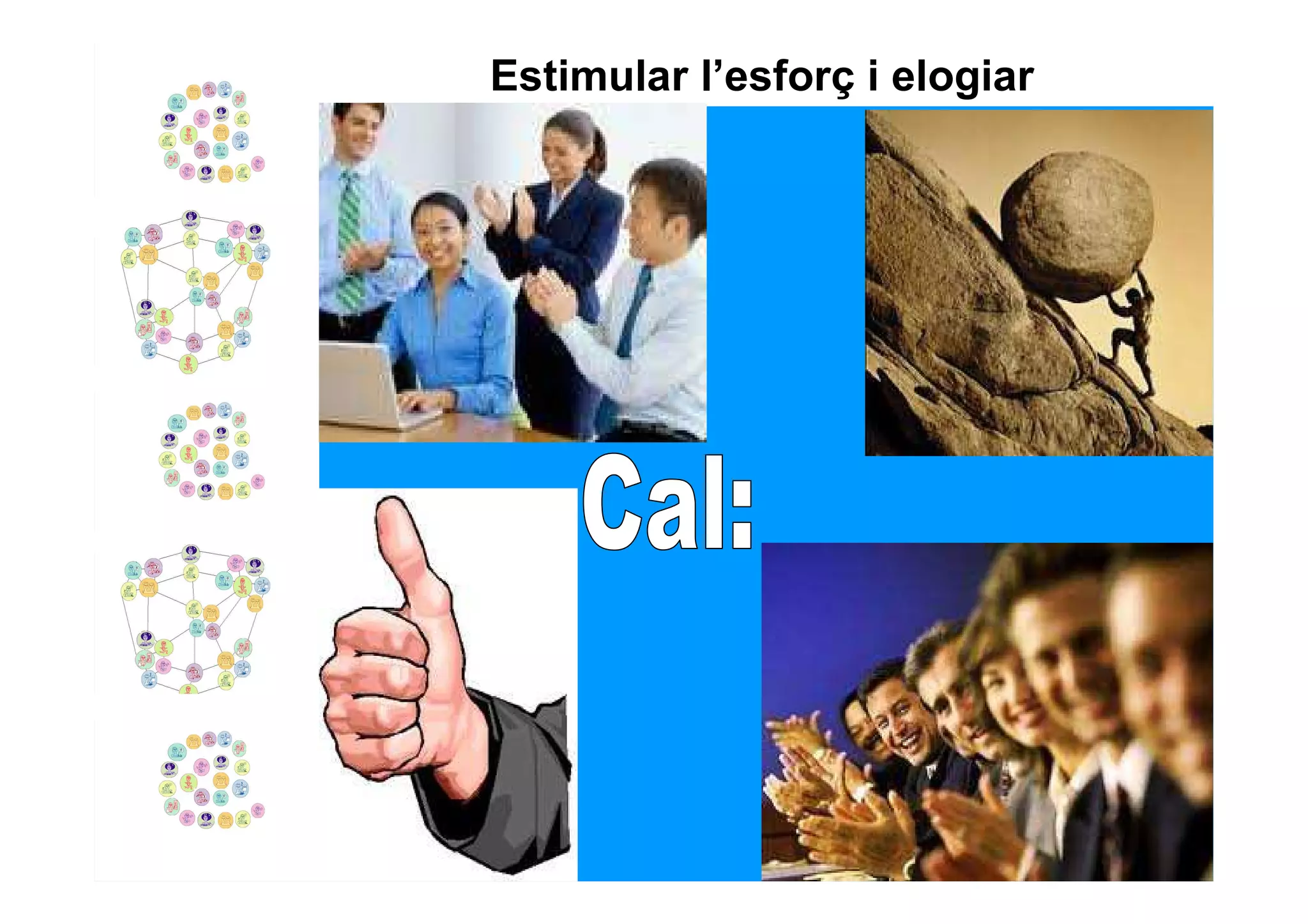 Estimular l’esforç i elogiar
 