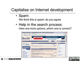 Capitalise on Internet development Spam: We think this is spam- do you agree Help in the search process: Here are more options, which one is correct? 