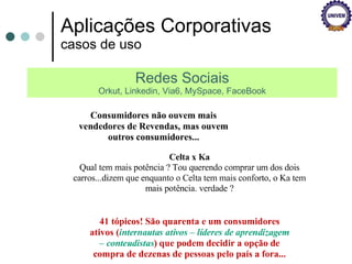 Aplicações Corporativas casos de uso Redes Sociais Orkut, Linkedin, Via6, MySpace, FaceBook 