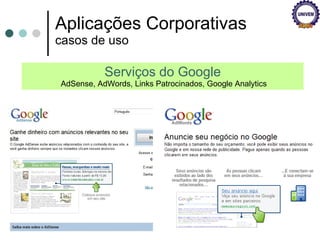 Aplicações Corporativas casos de uso Serviços do Google AdSense, AdWords, Links Patrocinados, Google Analytics 