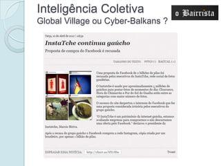 Inteligência Coletiva
Global Village ou Cyber-Balkans ?
 