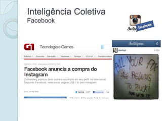 Inteligência Coletiva
Facebook
 