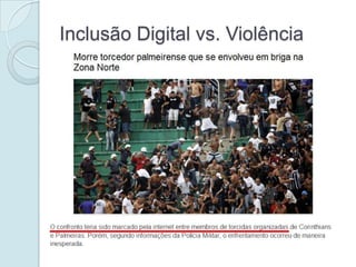 Inclusão Digital vs. Violência
 