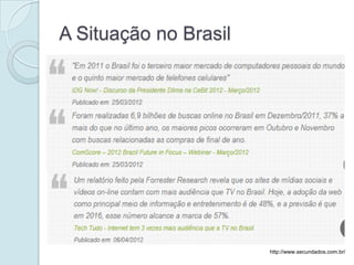 A Situação no Brasil




                       http://www.secundados.com.br/
 
