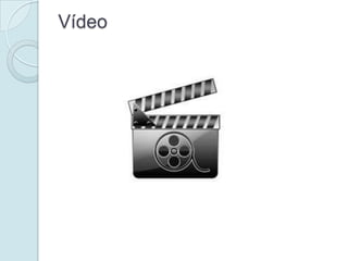 Vídeo
 