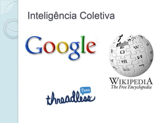 Inteligência Coletiva
 