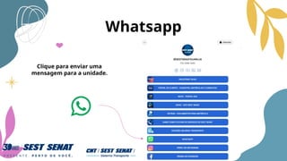 Whatsapp
Clique para enviar uma
mensagem para a unidade.
 