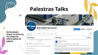 Palestras Talks
No facebook
clique no linktr.ee,
no campo de
informações da
página.
 