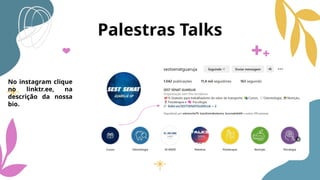 Palestras Talks
No instagram clique
no linktr.ee, na
descrição da nossa
bio.
 