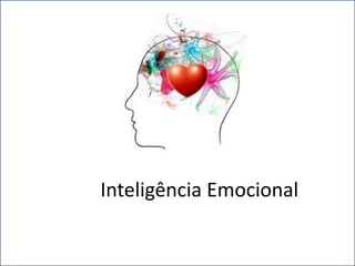 Inteligência Emocional 
 