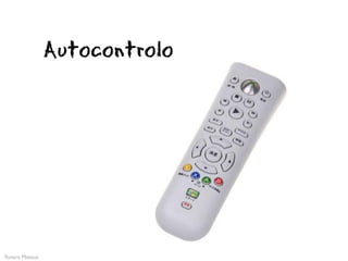 Autocontrolo




Yonara Mateus
 
