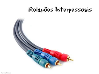 Relações Interpessoais




Yonara Mateus
 
