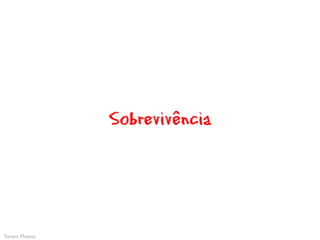 Sobrevivência




Yonara Mateus
 