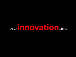 Chief innovationofficer
 
