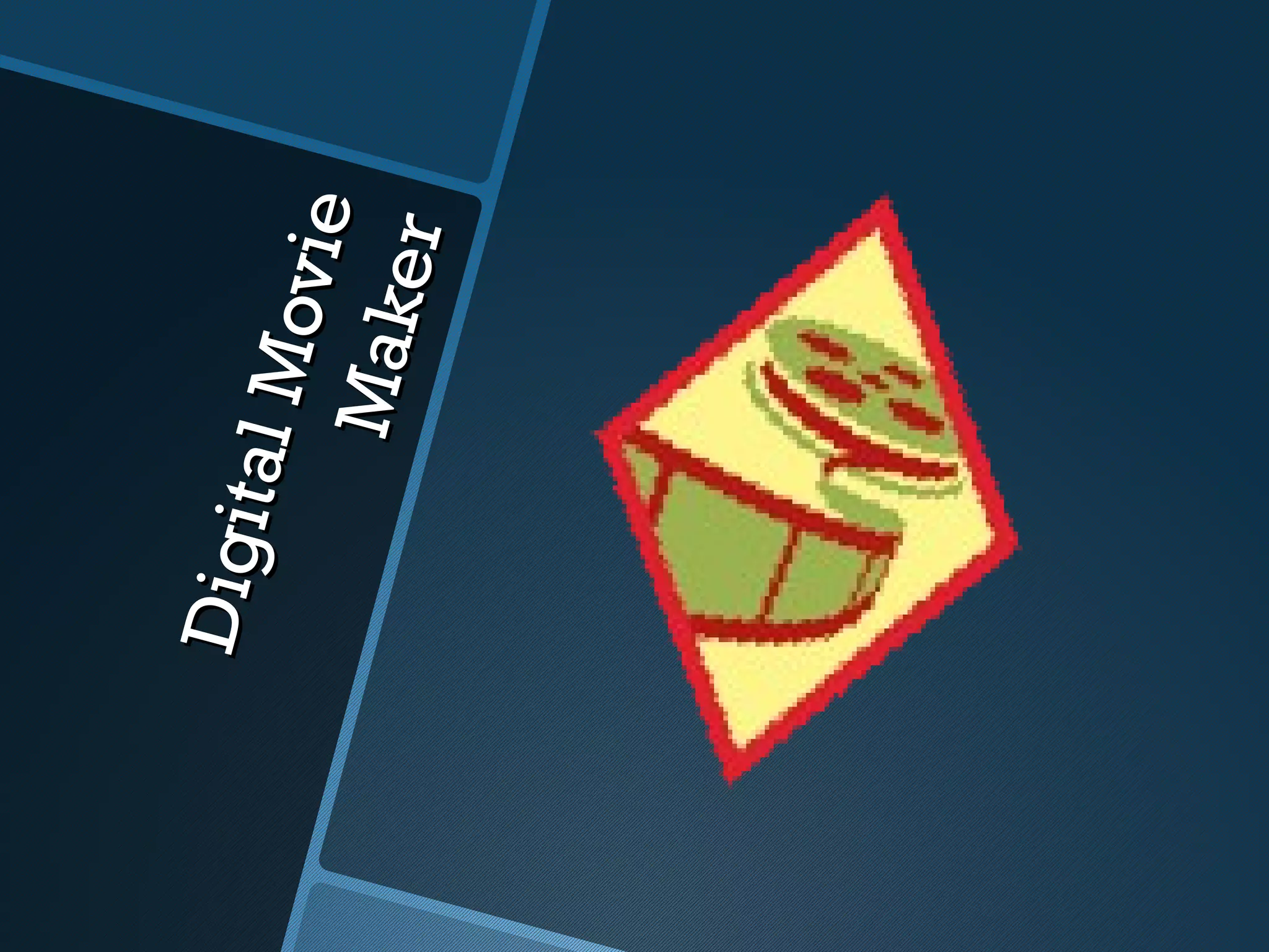 Digi
     ta l M
            ov ie
        Ma k
             er
 