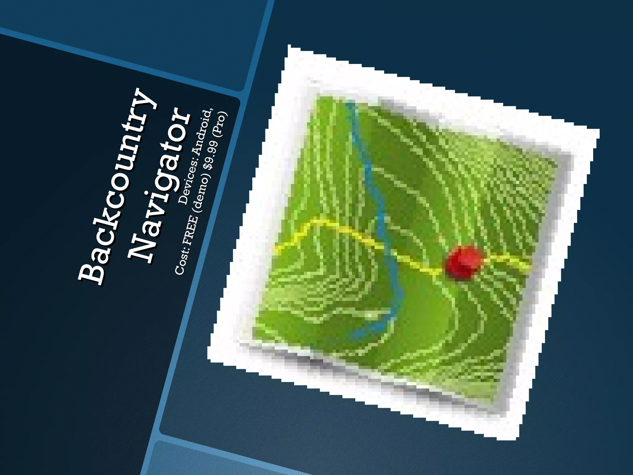 Bac k
     c ou n
 Nav        t ry
Cos             D
      ig at o
    t: FR    r
          EE ( d evices: A
                e mo       n
                    ) $9 . droid,
                          99 (P
                                ro)
 