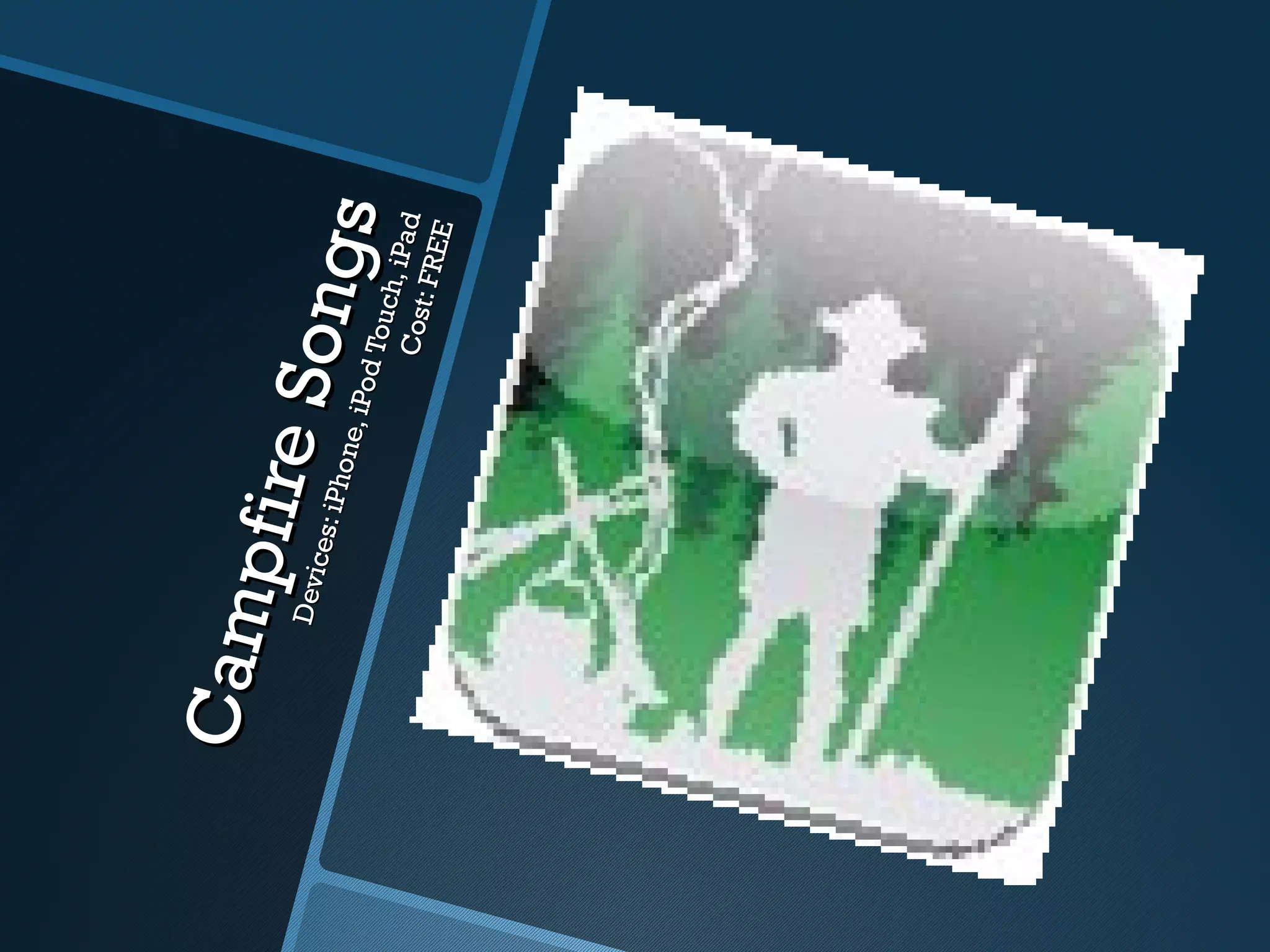 Cam
    pfire
   Dev i
        ces:
             iPho
          So ng   n e, iP
               s          od To
                                uch,
                             C ost i Pad
                                  : FR E
                                        E
 