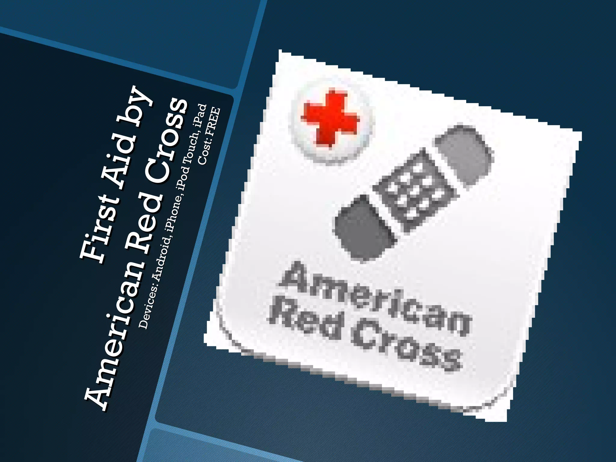 Am e      Fi rst
    rica n       Aid
      Devi
          ces:
           Re d      by
               Andr
                   oid ,
                         iPho
                             ne, i P
                 Cro s
                       s            od T
                                        ouch
                                       Cos , iPad
                                          t: FR
                                                EE
 