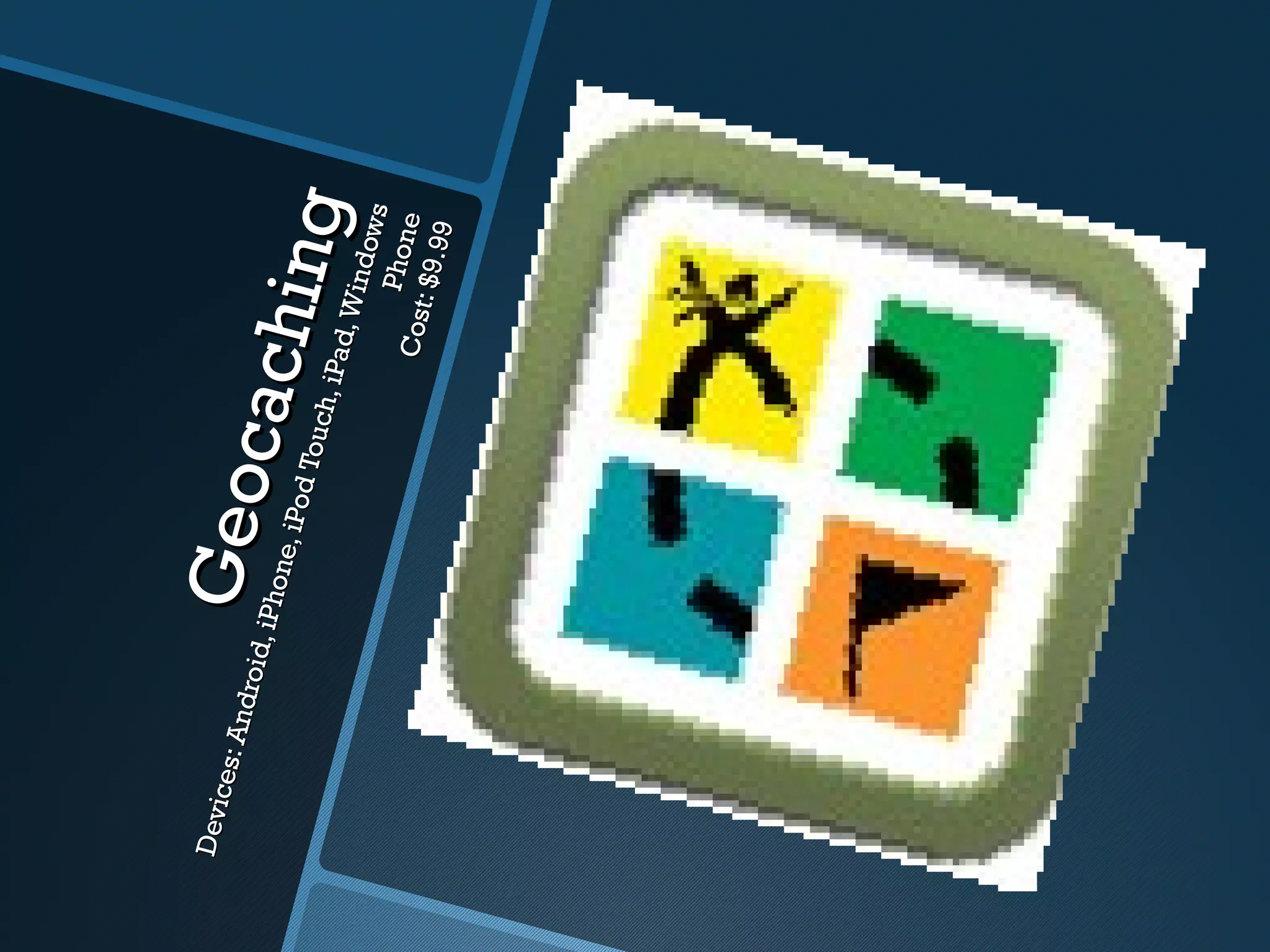 Devi
    c es:
          An dr
                oid,
                      Geo c
                     iPho
                          ne, i P
                                 od To
                           a ch in    uch,
                                  g        iPad
                                               , Wi n
                                                      dow
                                                            s
                                                     Ph on
                                             C os t        e
                                                   : $9 .9
                                                          9
 