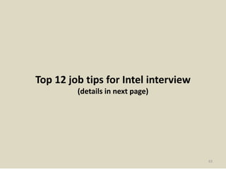 Top 12 job tips for Intel interview
(details in next page)
63
 