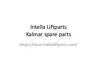 Intella Liftparts
Kalmar spare parts
https://store.intellaliftparts.com/

 