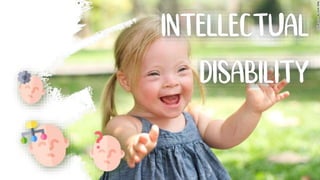 INTELLECTUAL
DISABILITY
 