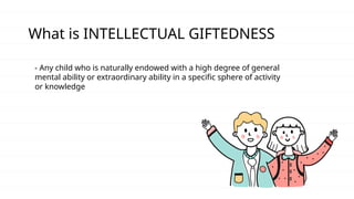 Gifted Intellect Intellectual-Giftedness presentationxxxx | PPTX