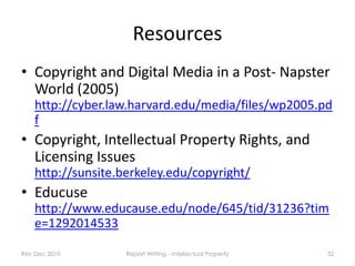Resources
• Copyright and Digital Media in a Post- Napster
  World (2005)
    http://cyber.law.harvard.edu/media/files/wp2...