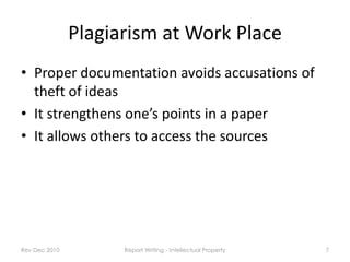 Plagiarism at Work Place
• Proper documentation avoids accusations of
  theft of ideas
• It strengthens one’s points in a ...