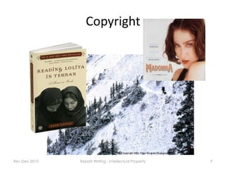 Copyright




Rev Dec 2010   Report Writing - Intellectual Property   9
 